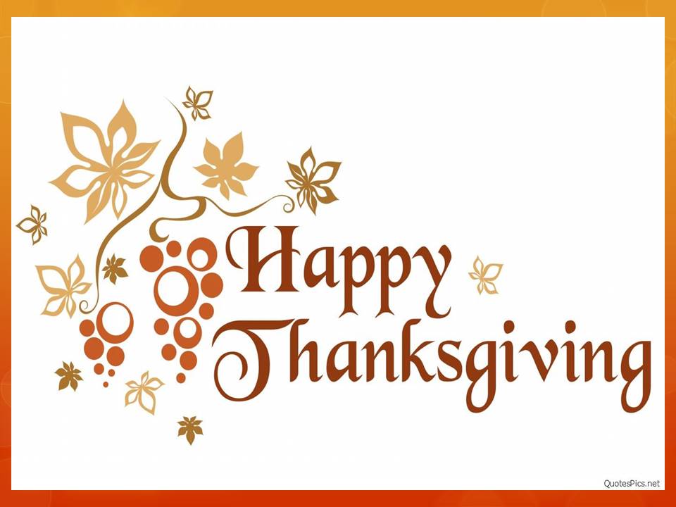 Thanksgiving break will begin Wednesday, November 22, 2017 and end on Friday, November 24, 2017. We wish you a safe and happy Thanksgiving.
