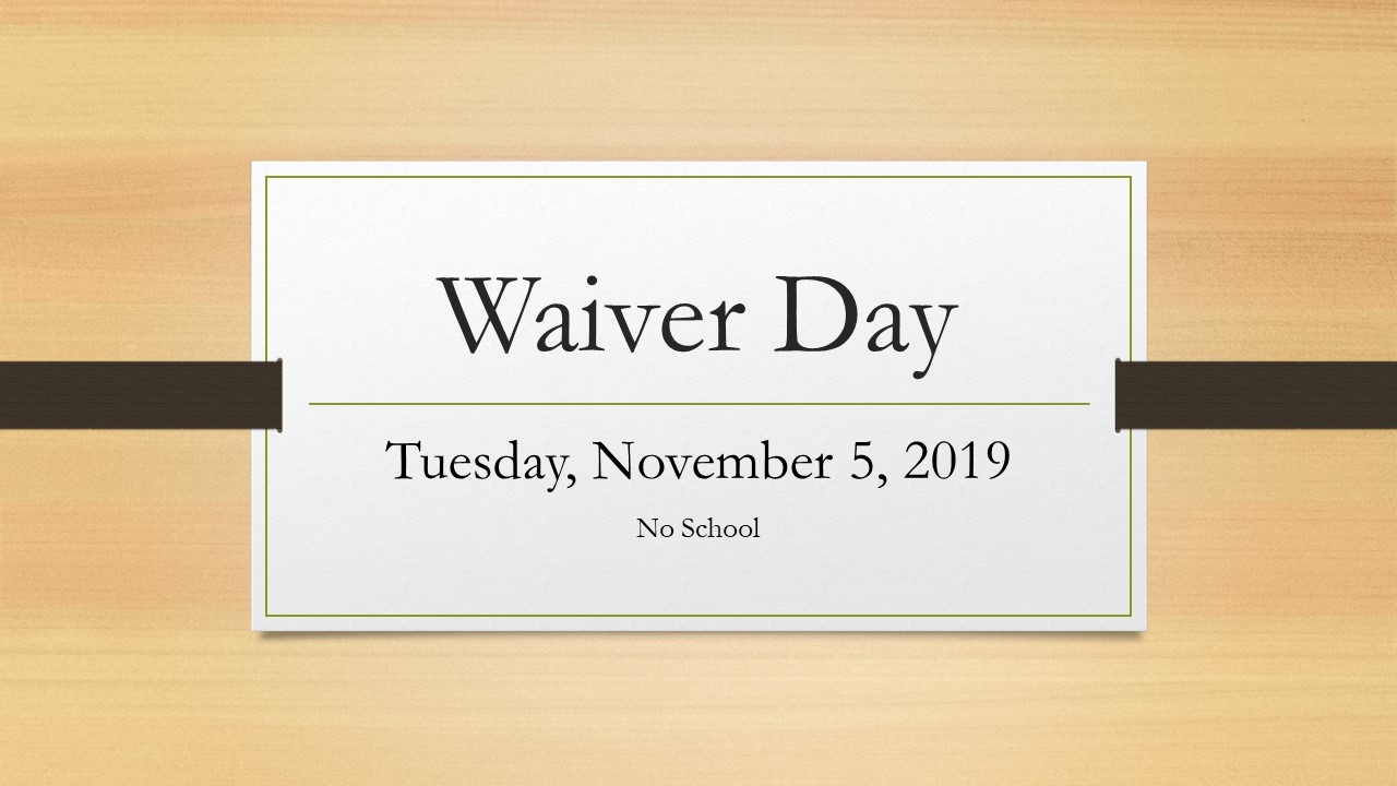 There will be no school on Tuesday, November 5, 2019.