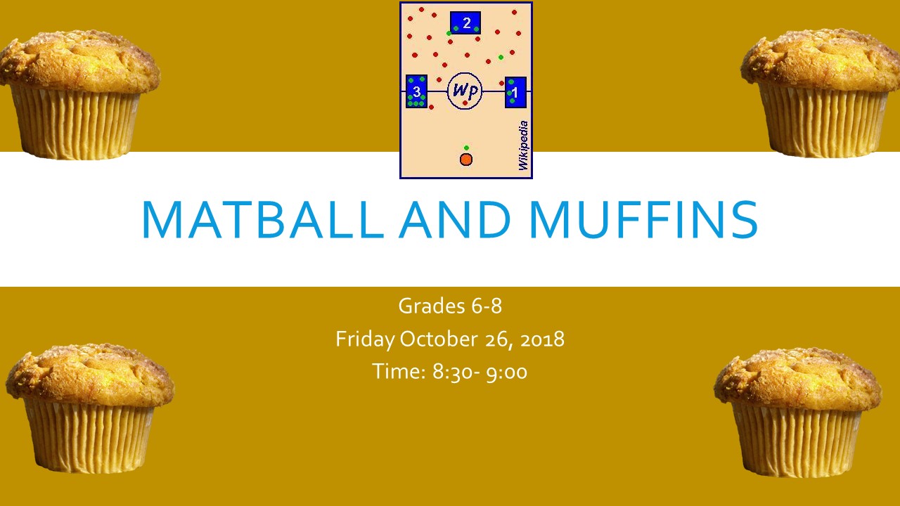 Don’t Forget!! MatBall and Muffins