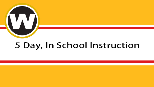 5 Day, In School Instruction. Click here to watch a message from Superintendent, Steve Chiaro
